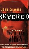 Severed: The True Story of the "Black Dahlia" Murder