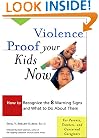 Violence Proof Your Kids Now:  How to Recognize the 8 Warning Signs and What to Do About Them, For Parents, Teachers, and other Concerned Caregivers