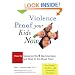 Violence Proof Your Kids Now:  How to Recognize the 8 Warning Signs and What to Do About Them, For Parents, Teachers, and other Concerned Caregivers