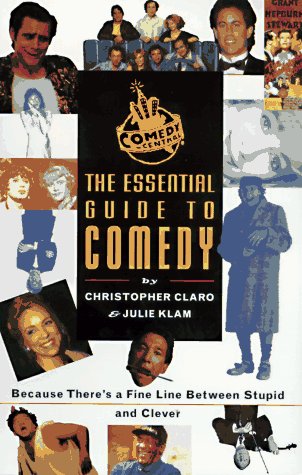 Comedy Central: the Essential Guide to Comedy (Because There is a Fine Line Between Stupid and Clever)
