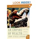 Click here to buy Empire of Wealth: The Epic History of American Economic Power (P.S.) by  John Steele Gordon.