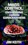 Mass Control: Engineering Human Consciousness