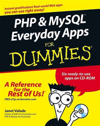 PHP and MySQL Everyday Apps For Dummies, by Janet Valade PHP and MySQL Everyday Apps For Dummies, by Janet Valade