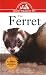 The Ferret: An Owner's Guide to a Happy Healthy Pet