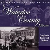 A Waterloo County Album: Glimpses of the Way We Were