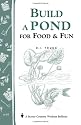 Build a Pond for Food & Fun: Storey's Country Wisdom Bulletin A-19