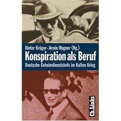 Konspiration als Beruf. Deutsche Geheimdienstchefs im Kalten Krieg (Gebundene Ausgabe)
