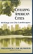 Civilizing American Cities: Writings On City Landscapes