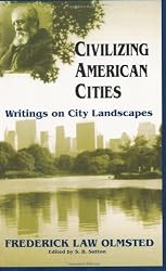 Civilizing American Cities: Writings On City Landscapes