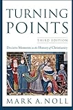 Turning Points: Decisive Moments in the History of Christianity