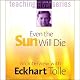 Even the Sun Will Die: An Interview with Eckhart Tolle