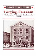Forging Freedom: The Formation of Philadelphia's Black Community, 1720-1840