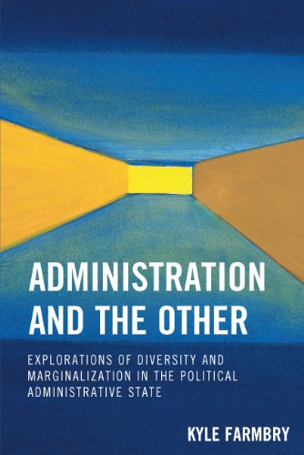 Administration and the Other: Explorations of Diversity and Marginalization in the Political Administrative State (Innovations in the Study of World Politics)