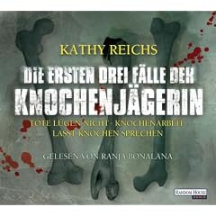 Die ersten drei F�lle der Knochenj�gerin: "Tote l�gen nicht" / "Knochenarbeit" / "Lasst Knochen sprechen"