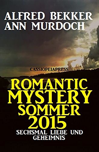 Romantic Mystery Sommer 2015: Sechsmal Liebe und Geheimnis: Cassiopeiapress Spannung (German Edition)