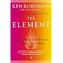 The Element: How Finding Your Passion Changes Ever&hellip de Ken Robinson Ph.D.