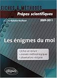 Les énigmes du moi : Fiches de lecture, conseils méthodologiques...