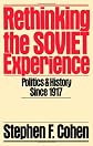 Rethinking the Soviet Experience: Politics and History Since 1917  (Galaxy Books)