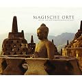 Magische Orte: Natur- und Kulturmonumente der Welt
