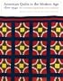 American Quilts in the Modern Age, 1870-1940: The International Quilt Study Center Collections