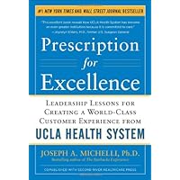 Prescription for Excellence: Leadership Lessons for Creating a World Class Customer Experience from UCLA Health System