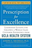 Prescription for Excellence: Leadership Lessons for Creating a World Class Customer Experience from UCLA Health System