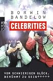 Celebrities: Vom schwierigen Gl&uuml;ck, ber&uuml;hmt zu sein - Borwin Bandelow