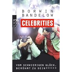 Celebrities: Vom schwierigen Gl�ck, ber�hmt zu sein