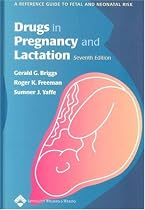 Drugs in Pregnancy and Lactation: A Reference Guide to Fetal and Neonatal Risk (Drugs in Pregnancy and Lactation)