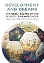 Development and Dreams: The Urban Legacy of the 2010 Football World Cup