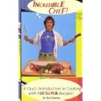 Incredible Chef: A Guy's Introduction to Cooking with 100 SUPER Recipes!