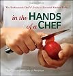 In the Hands of a Chef: The Professional Chef's Guide to Essential Kitchen Tools (Culinary Institute of America)