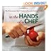 In the Hands of a Chef: The Professional Chef's Guide to Essential Kitchen Tools (Culinary Institute of America)