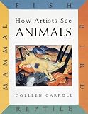 How Artists See Animals : Mammal, Fish, Bird, Reptile