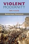 Violent Modernity: France in Algeria