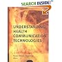 Understanding Health Communication Technologies (J-B Public Health/Health Services Text)