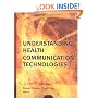 Understanding Health Communication Technologies (J-B Public Health/Health Services Text)