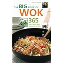 The Big Book of Wok: 365 Fast, Fresh and Delicious Recipes (Big Book Of...)