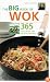 The Big Book of Wok: 365 Fast, Fresh and Delicious Recipes (Big Book Of...)