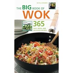 The Big Book of Wok: 365 Fast, Fresh and Delicious Recipes (Big Book Of...)