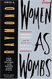 Women as Wombs: Reproductive Technologies and the Battle Over Women s Freedom