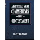 A Latter-Day Saint Commentary On The Old Testament by Ellis T. Rasmussen