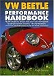 VW Beetle Performance Handbook: A Step-by-Step Guide to Upgrading Engine, Transmission, Suspension and Brakes (Motorbooks Workshop)