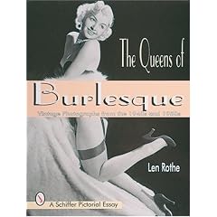 The Queens of Burlesque: Vintage Photographs from the 1940s and 1950s (Schiffer Pictorial Essay)