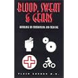 Blood, Sweat and Gears: Ramblings on Motorcycling and Medicine by Flash Gordon