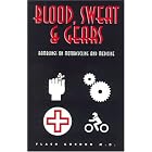 Click here to buy Blood, Sweat and Gears: Ramblings on Motorcycling and Medicine by Flash Gordon.