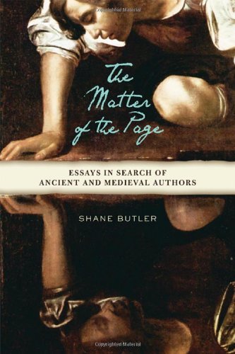 The Matter of the Page: Essays in Search of Ancient and Medieval Authors (Wisconsin Studies in Classics)