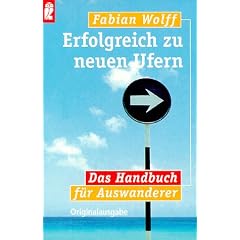 Erfolgreich zu neuen Ufern. Das Handbuch f�r Auswanderer.