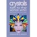 Crystals Talk to the Woman Within: Teach Yourself to Rely on Her Support