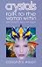 Book Crystals Talk to the Woman Within: Teach Yourself to Rely on Her Support (Talk to the Woman Within)